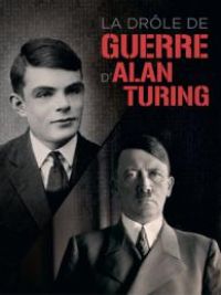 affiche du film La Drôle de guerre d'Alan Turing