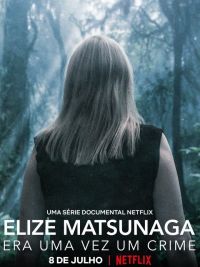 Elize Matsunaga: Era uma Vez um Crime