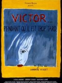 Victor... pendant qu'il est trop tard