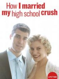 How I married my high school crush