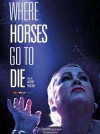 affiche du film Where Horses Go To Die