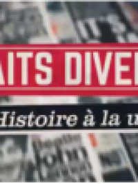 affiche du film Faits Divers, l'histoire à la une (Docu-Reportage)