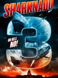 affiche du film Sharknado 3: Oh Hell No!