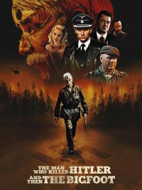 affiche du film L'homme qui a tué Hitler et puis le Bigfoot