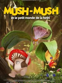 affiche du film Mush-Mush et le petit monde de la forêt