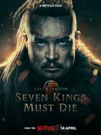 affiche du film The Last Kingdom : Sept rois doivent mourir
