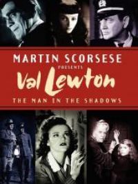 Martin Scorsese Presents : Val Lewton - The man in the shadows