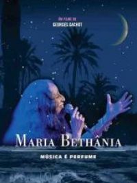 affiche du film Maria Bethânia: Música é Perfume