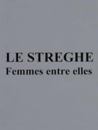 Streghe, femmes entre elles (Le)