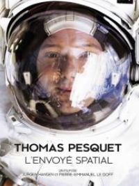 affiche du film Thomas Pesquet : L'envoyé spatial (Docu-Reportage)