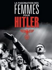 affiche du film La fascination des femmes pour Hitler