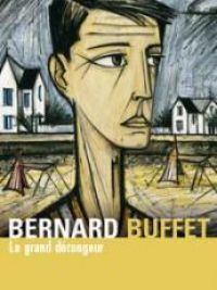 affiche du film Bernard Buffet - Le grand dérangeur (Docu-Reportage)