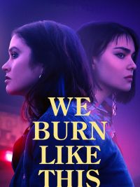 affiche du film We Burn Like This
