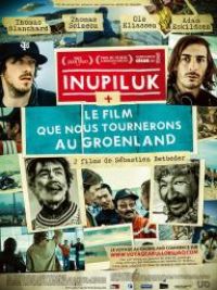 affiche du film Inupiluk + Le Film que nous tournerons au Groenland