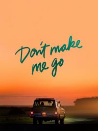 Don\'t Make Me Go