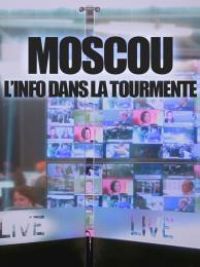 affiche du film Moscou : l'info dans la tourmente (Docu-Reportage)