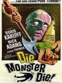 Die, monster, die ! / Monster of Terror