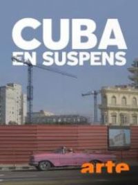 affiche du film Cuba en suspens (Docu-Reportage)