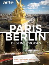 affiche du film Paris-Berlin, destins croisés (Docu-Reportage)