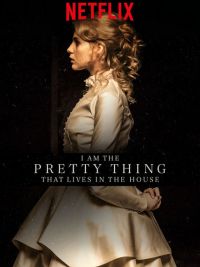 affiche du film I Am the Pretty Thing That Lives in the House
