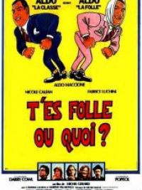 T'es folle ou quoi ?