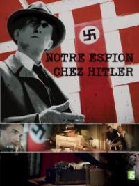 affiche du film Notre espion chez Hitler (Docu-Reportage)