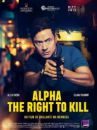 affiche du film Alpha, The Right to kill