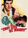 They live by night
