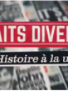 affiche du film Faits Divers, l'histoire à la une (Docu-Reportage)