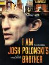 affiche du film I Am Josh Polonski's Brother