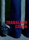 affiche du film Trabalhar Cansa
