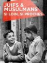affiche du film Juifs et Musulmans - Si loin si proches (Docu-Reportage)