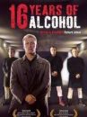 affiche du film 16 Years of Alcohol