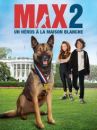 affiche du film Max 2 : Héros de la Maison Blanche