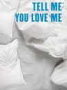 affiche de la série Tell Me You Love Me 