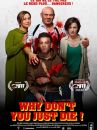 affiche du film Why Don't You Just Die