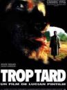 affiche du film Trop tard