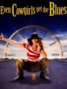 affiche du film Even Cowgirls Get the Blues