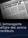affiche du film L'extravagante affaire des avions renifleurs (Docu-Reportage)