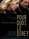 affiche du film Pourquoi le dire?