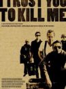 affiche du film I Trust You to Kill Me