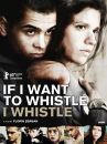 affiche du film If I Want To Whistle, I Whistle
