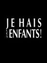 affiche du film Je hais les enfants