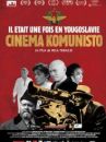 affiche du film Il était une fois en Yougoslavie : Cinema Komunisto