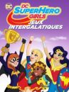 affiche du film DC SuperHero Girls : Jeux intergalactiques
