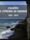 affiche du film L'Algérie à l'épreuve du pouvoir, 1962 - 2012 (Docu-Reportage)