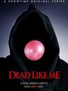 affiche de la série Dead Like Me