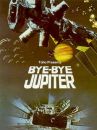 affiche du film Bye Bye Jupiter