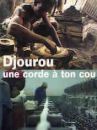 affiche du film Djourou, une corde à ton cou