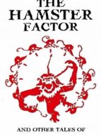 The Hamster Factor (and Other Tales of Twelve Monkeys)